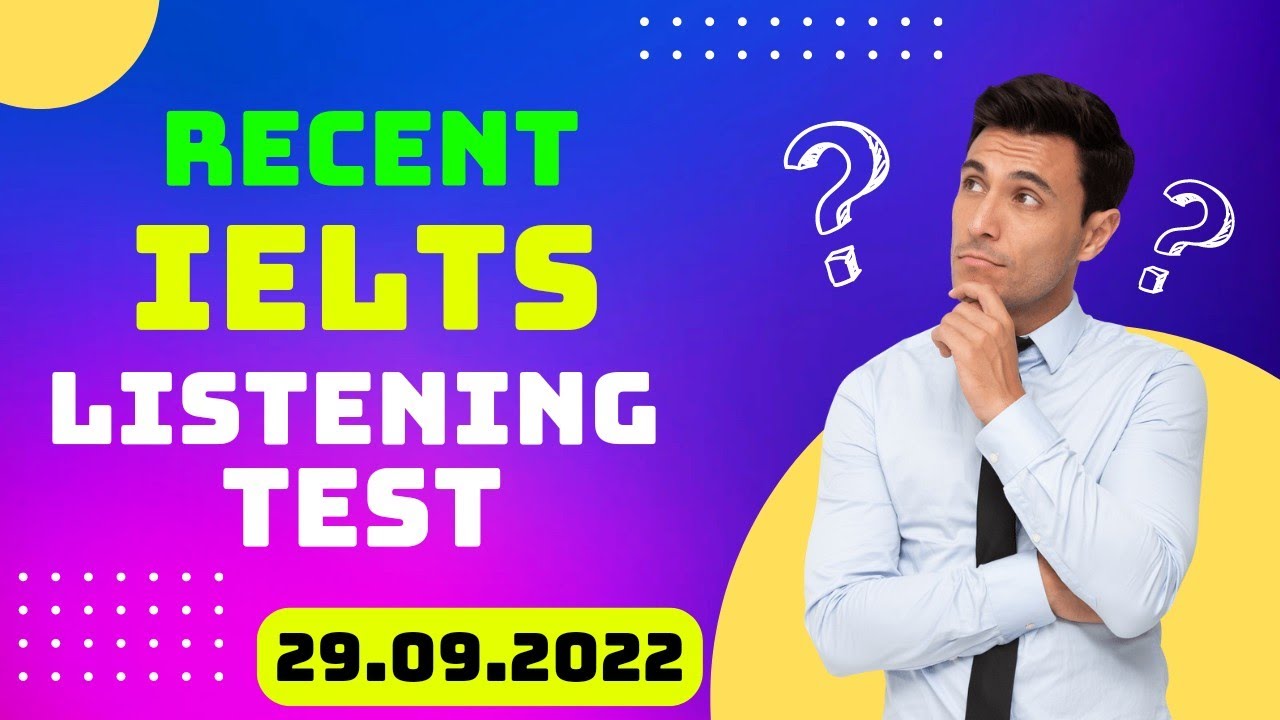 RECENT IELTS LISTENING TEST 2022 WITH ANSWERS | 29.09.2022