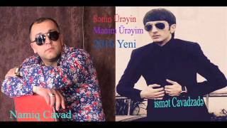 Namiq Cavad ft Ismet Cavadzade Senin Ureyin Menim Ureyim 2016 Yeni (2 Versiya) Resimi