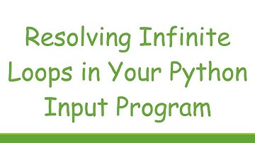 Resolving Infinite Loops in Your Python Input Program
