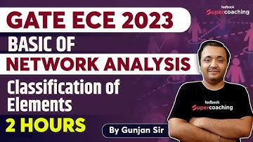 GATE ECE Video Lectures 2023 | Basics of Network Analysis | Classification of Elements | Gunjan Sir