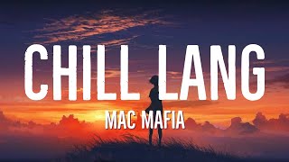 Mac Mafia - Chill Lang (Lyric Video)