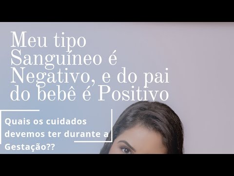 Meu tipo Sanguíneo é Negativo, e do Pai do Bebê é Positivo. Quais ...