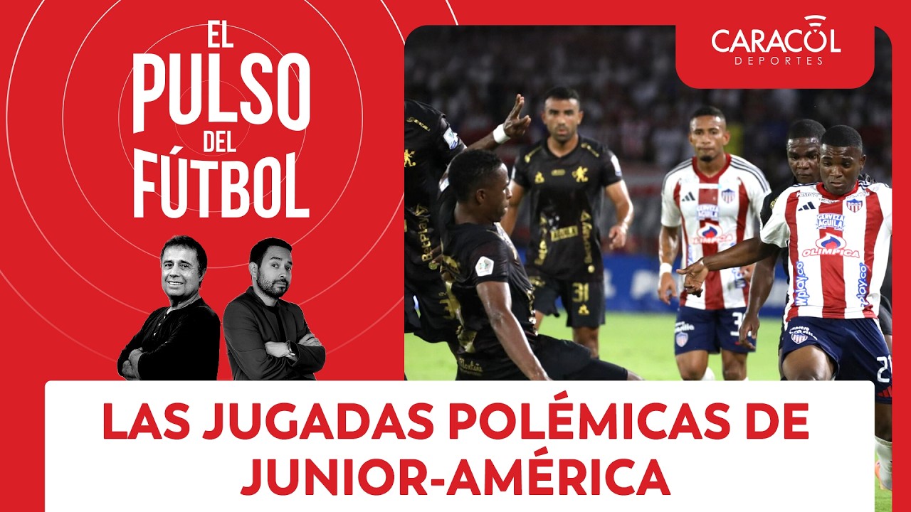 Las jugadas polémicas de Junior-América | El Pulso del Fútbol