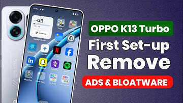 OPPO K13 Turbo First Set-up Remove Ads & BLOATWARE!