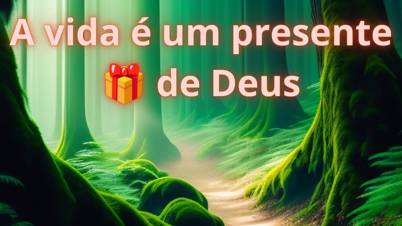 A vida é um presente de Deus - YouTube