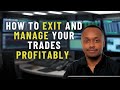 How to Exit and Manage Trades Profitably