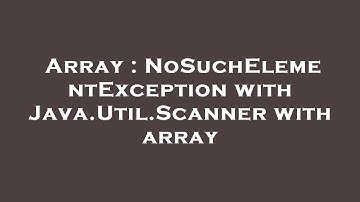Array : NoSuchElementException with Java.Util.Scanner with array