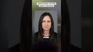 Trafficking Victims Don't Tantrum