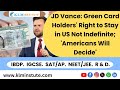 JD Vance's Remarks on USA Green Card Holders' Residency Rights Spark National Debate