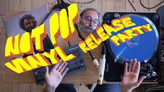Not Pop Vinyl Release Release Party (4K uploaded version)