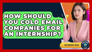 How Should You Cold Email Companies For An Internship? - Internship Hero