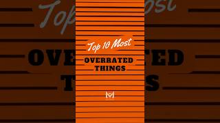 Top 10 Most Overrated Things shorts tiktok overrated