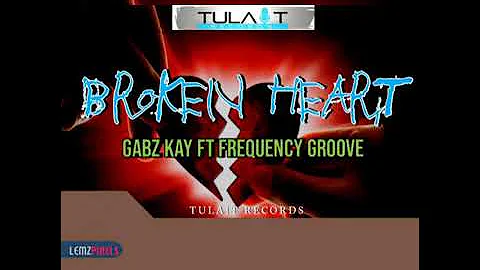 BROKEN HEART - Gabz Kay ft. Frequency Groove [2020 PNG Musik]