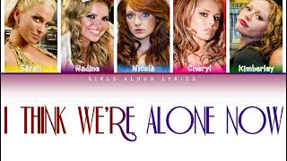 Girls Aloud - I Think We're Alone Now (Color Coded Lyrics)