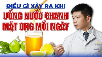 Điều Gì Xảy Ra Khi Uống Nước Chanh Ấm Với Mật Ong Mỗi Ngày | Dr Ngọc