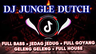 DJ JUNGLE DUTCH JEDAG JEDUG FULL BASS