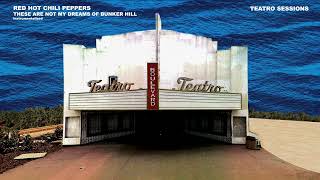 Red Hot Chili Peppers - These Are Not My Dreams of Bunker Hill (Teatro Sessions) [Instrumental-Ized]