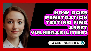 How Does Penetration Testing Find Asset Vulnerabilities? - SecurityFirstCorp.com