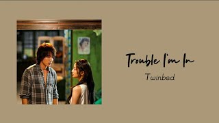 Twinbed - Trouble I'm In 'The Forbidden Flower(夏花) OST' (lyrics)'