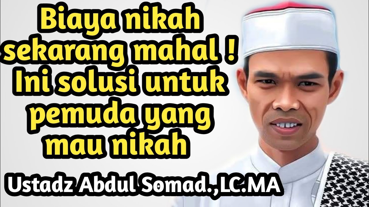Biaya nikah sekarang mahal Ini solusi untuk pemuda yang mau nikah | Ustadz Abdul Somad