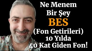 Ne Menem Bir Şey BES 10 Yıllık Fon Kazançları 40 Kat