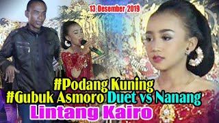 Lintang Kairo #Podang Kuning #Gubuk Asmoro Duet vs Nanang 13 Desember 2019  Ki. Anom Dwijo Kangko