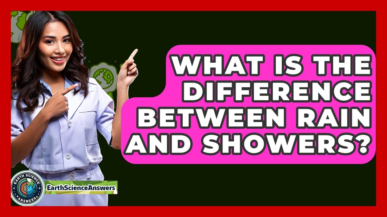 What Is The Difference Between Rain And Showers? - Earth Science Answers
