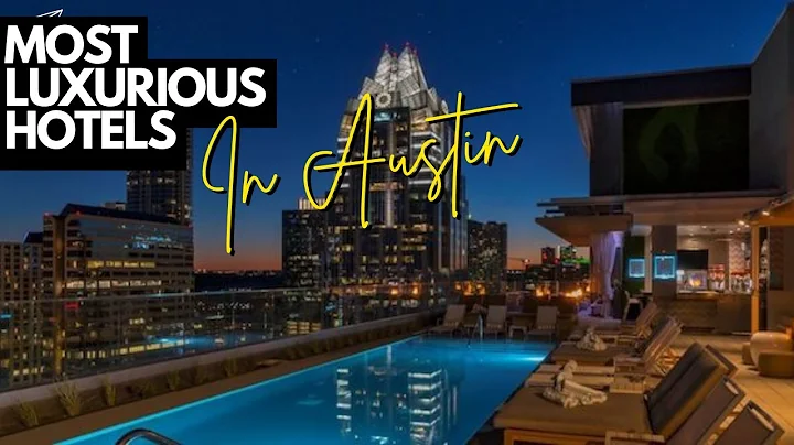 Inside the 10 Most Luxurious Hotels in Austin