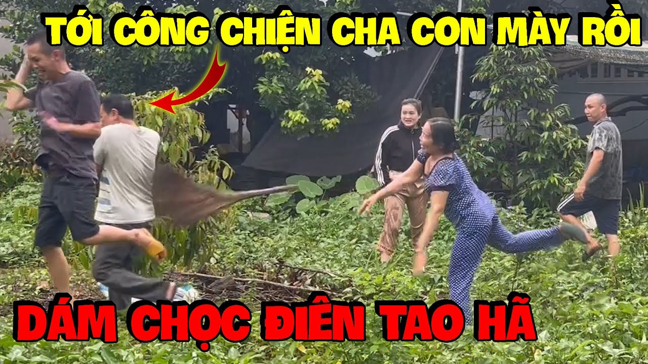 Cha Con Mày Dám Chọc Điên Tao Là Tới Công Chiện Rồi