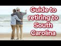 What you need to know when retiring to South Carolina