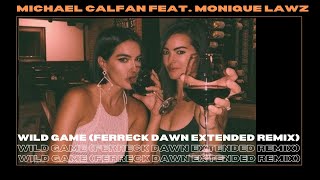 Michael Calfan feat. Monique Lawz - Wild Game (Ferreck Dawn Extended Remix)