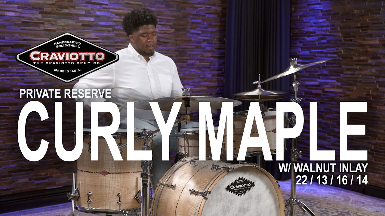 Craviotto Private Reserve Curly Maple Drum Set w/ Walnut Inlay 22/13/16/14 (CRKIT4PC22PRCMWI)