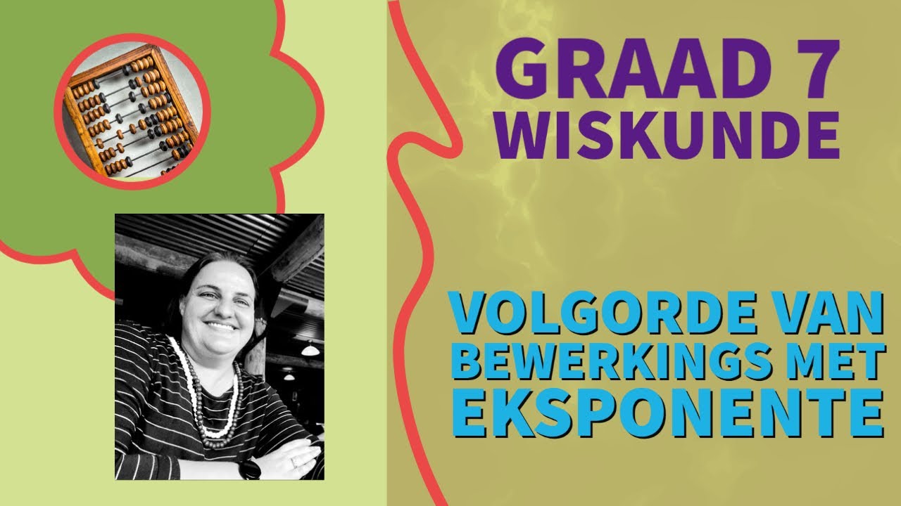 Graad 7 Wiskunde - Volgorde van bewerking met EKSPONENTE ingesluit