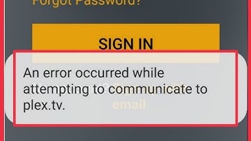 Plex Tv Fix An error occurred while attempting to communicate to Plex.tv. in Android