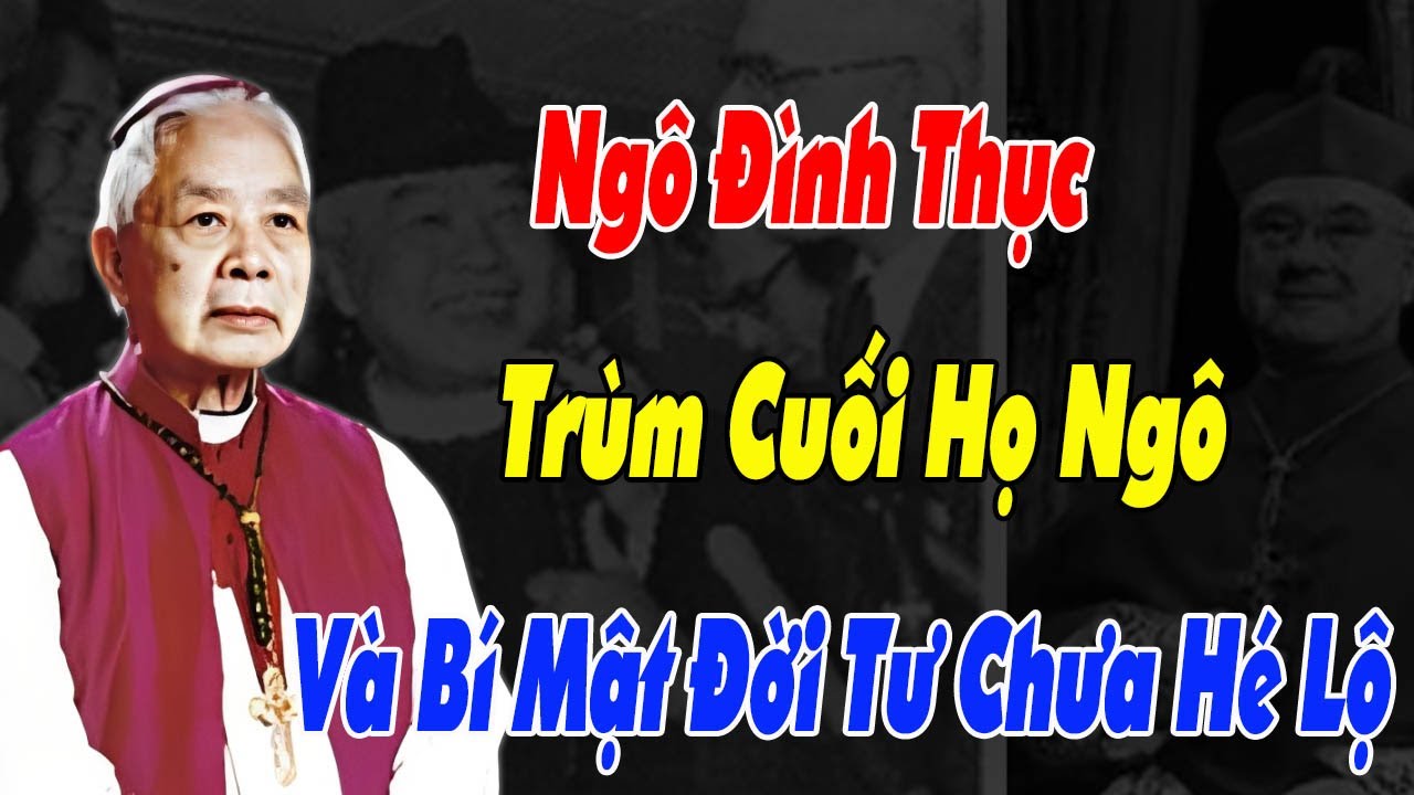 Ngô Đình Thục - Anh Trai Ngô Đình Diệm, Trùm Cuối Họ Ngô Và Những Bí Ẩn Đời Tư Chưa Hé Lộ