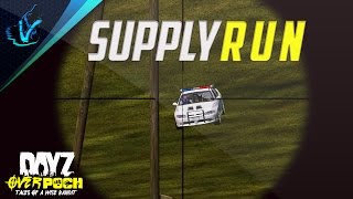 SUPPLY RUN - Tales Of A Wise Bandit - DayZ Mod: Overpoch [CCG] - Episode 49