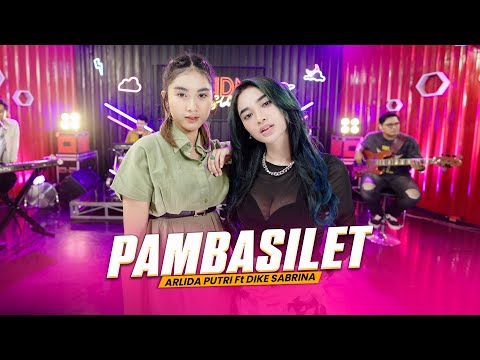 ARLIDA PUTRI FEAT. DIKE SABRINA - PAMBASILET (Official Live Music Video)