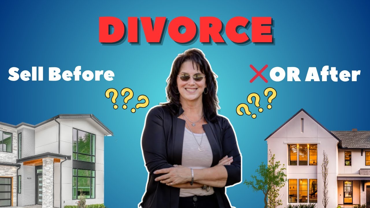 DIVORCE - Sell Before OR After? | Should You Sell Home Before Or After Your Divorce?