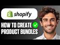 How To Create Product Bundles On Shopify (Complete Guide 2026)