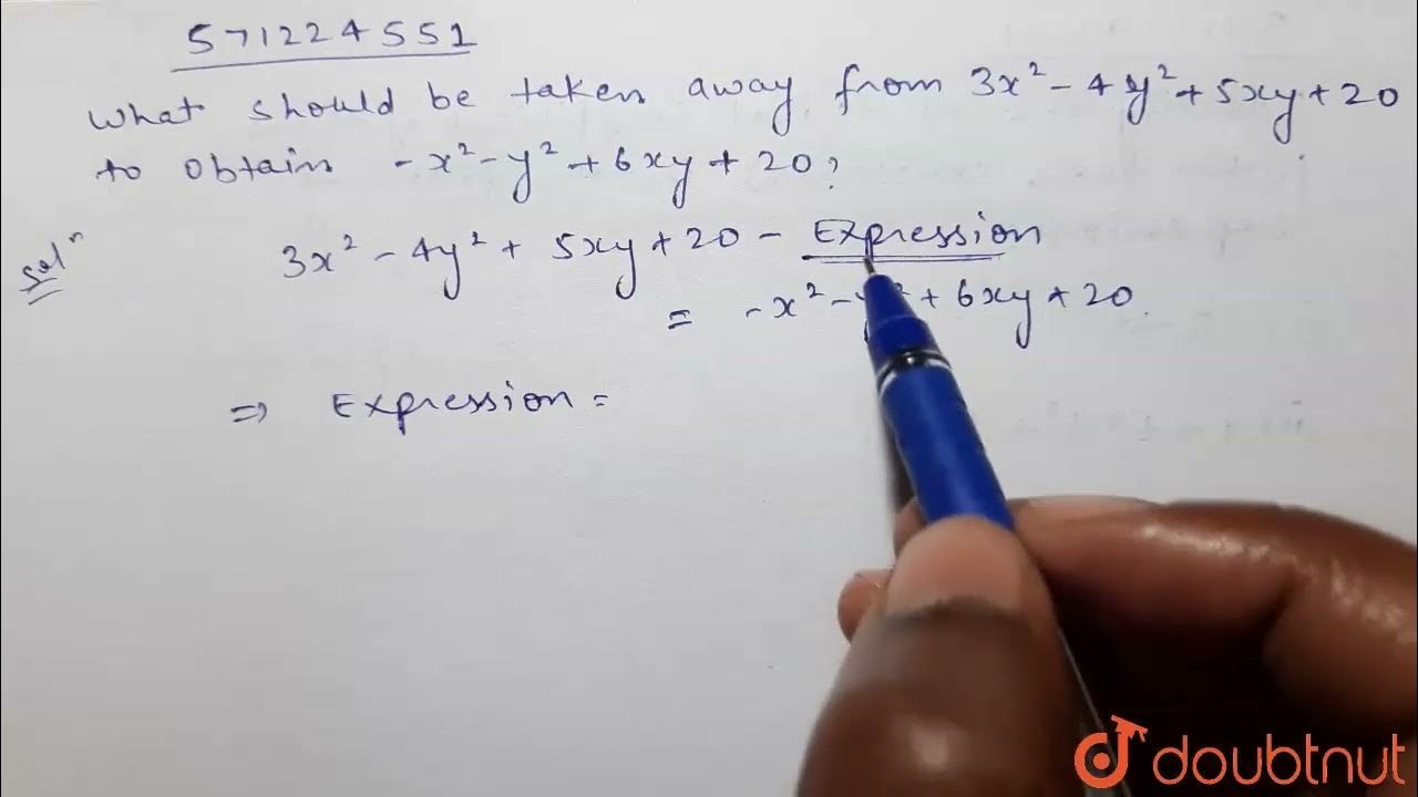 What Should Be Taken Away From 3x 2 4y 2 5xy 20 To Obtain X 2 Y 2 6xy 20