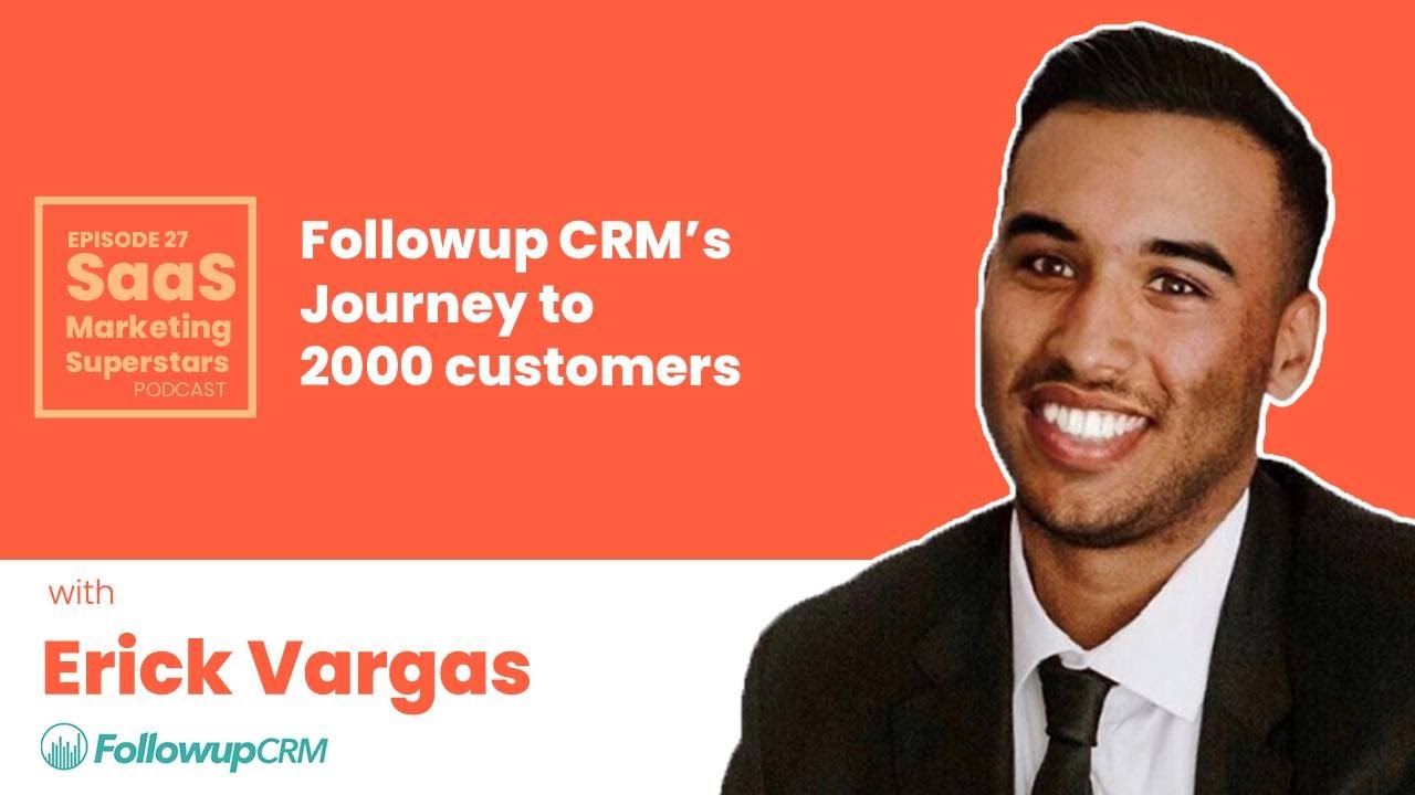 Followup CRM’s Journey to 2000 Customers with Erick Vargas YouTube