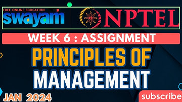 NPTEL Principles of Management Week 6 Assignment Solutions || SWAYAM Jan 2024