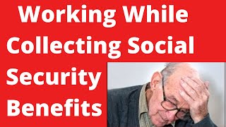 Working & Collecting Social Security Do Not Exceed These Levels