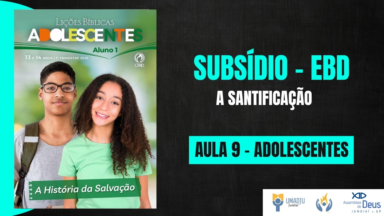 Subsídio EBD | Classe Adolescentes – Lição 9 – A Santificação