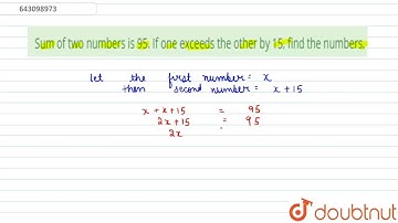 Sum of two numbers is 95. If one exceeds the other by 15. Find the  |Class  8 Math |Doubtnut