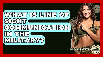 What Is Line Of Sight Communication In The Military? - Military History HQ