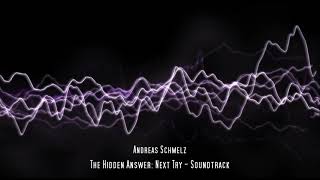 Andreas Schmelz - The Hidden Answer: Next Try - Soundtrack