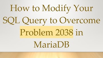 How to Modify Your SQL Query to Overcome Problem 2038 in MariaDB