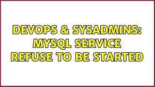 Famous DevOps & SysAdmins: Mysql service refuse to be started Wealth
