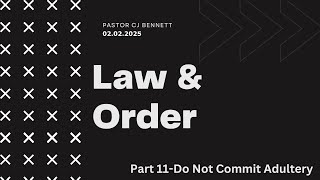 Law & Order: Part 11 - Commandment #7: Do Not Commit Adultery (Exodus 20:14) [Sermon Only]